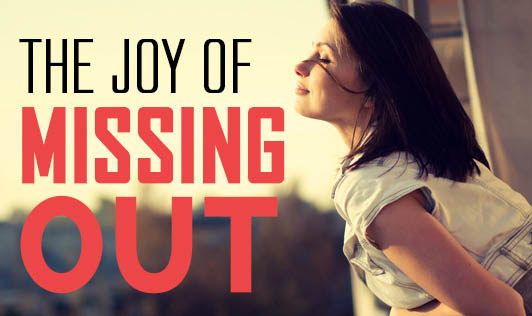 How The Joy of Missing Out Can Be Good For Your Mental Health